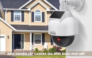 Những Lưu Ý Kỹ Thuật Khi Lắp Camera Gia Đình