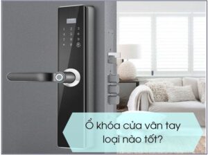 Các Tiêu Chí Đánh Giá Khóa Vân Tay Tốt Nhất
